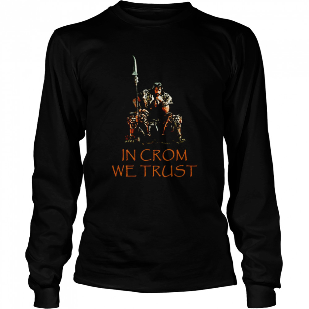 In Crom We Trust Barbarian shirt Long Sleeved T-shirt