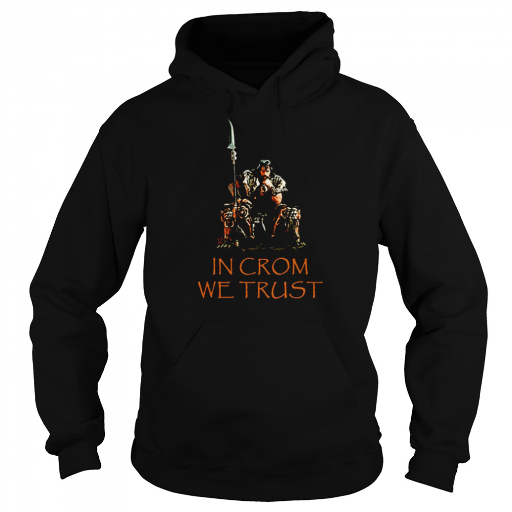In Crom We Trust Barbarian shirt Unisex Hoodie