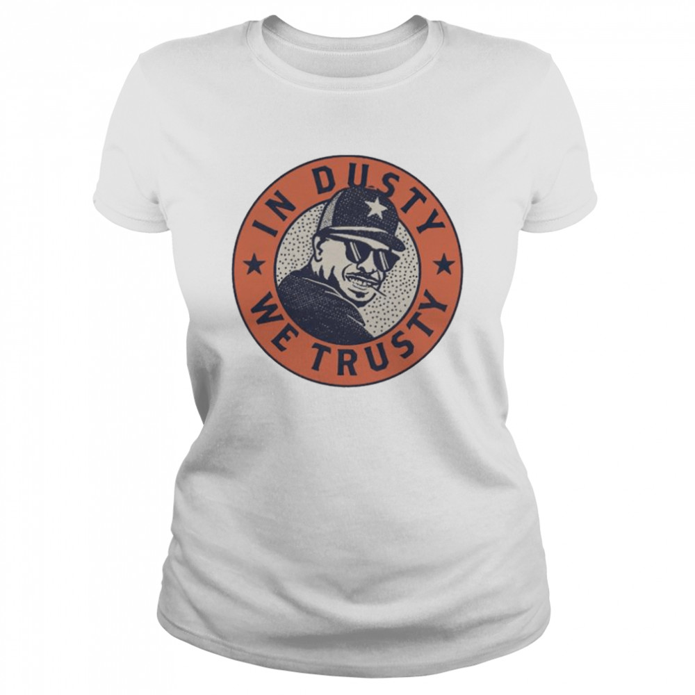 In dusty we trusty shirt Classic Women's T-shirt
