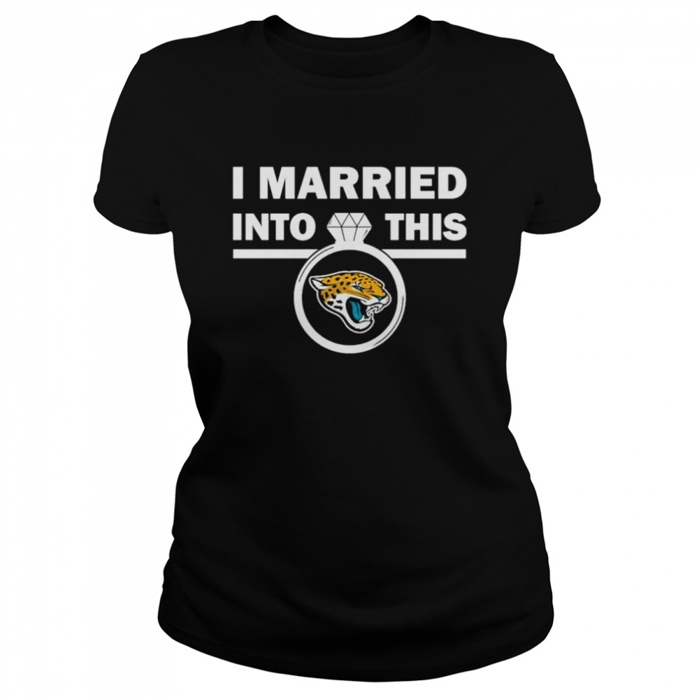 Jacksonville Jaguars I Married Into This NFL 2022 shirt Classic Women's T-shirt