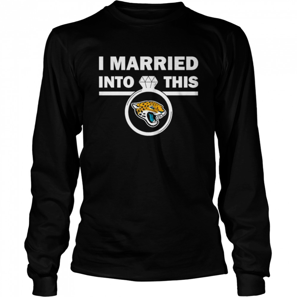 jacksonville jaguars i married into this nfl 2022 shirt long sleeved t shirt