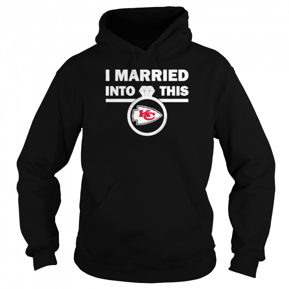 Kansas City Chiefs I Married Into This NFL 2022 shirt Unisex Hoodie