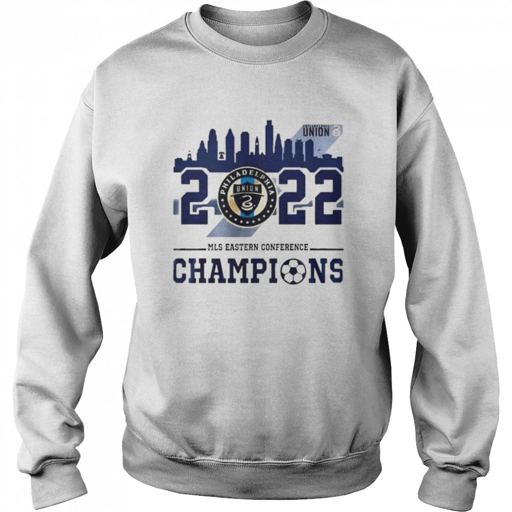 Philadelphia Union 2022 MLS Eastern Conference Champions Philadelphia city shirt Unisex Sweatshirt