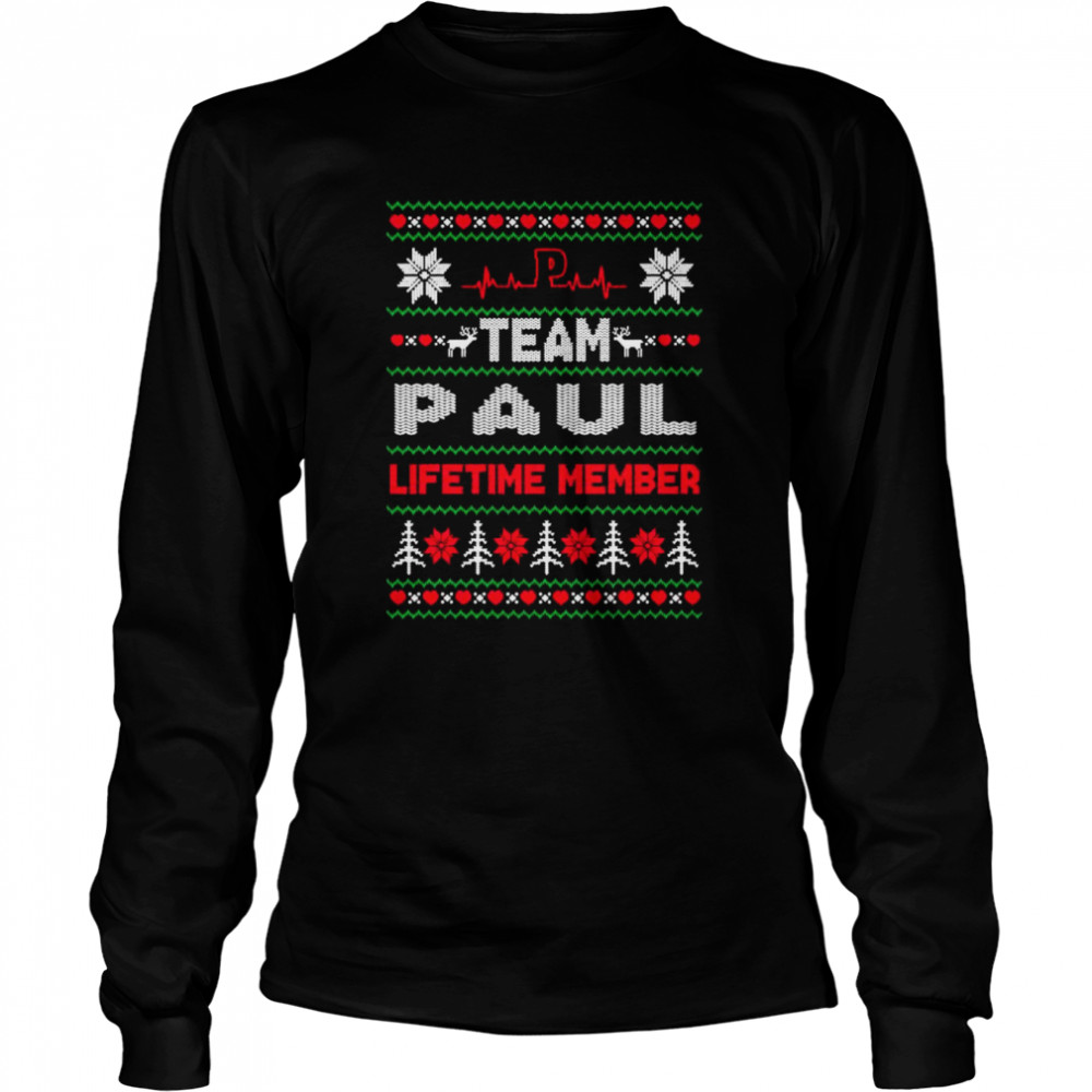 Team Paul Lifetime member ugly Christmas shirt Long Sleeved T-shirt