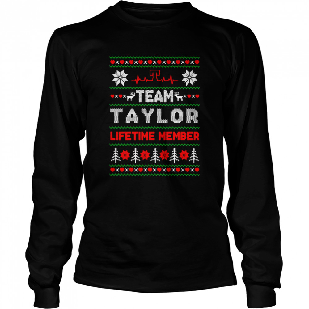 Team Taylor Lifetime member ugly Christmas shirt Long Sleeved T-shirt