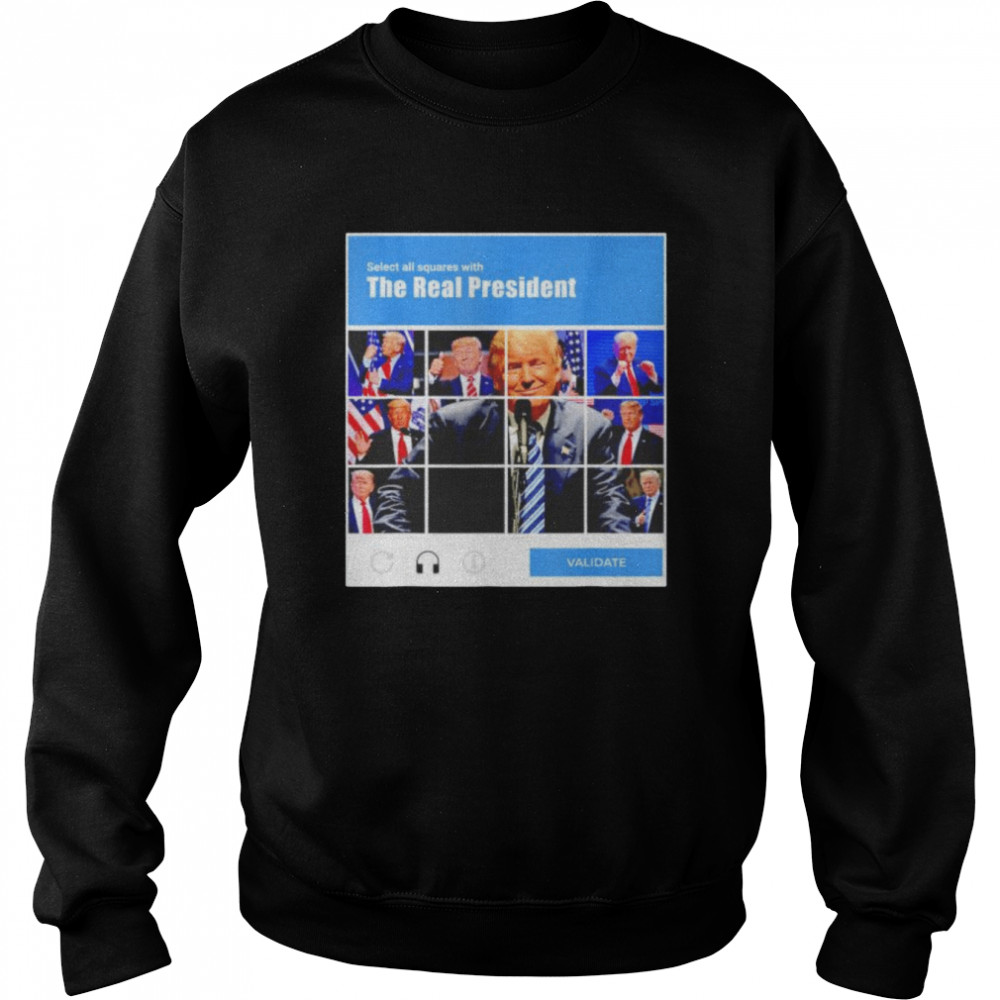 Top select all squares with the real president Donald Trump captcha shirt Unisex Sweatshirt