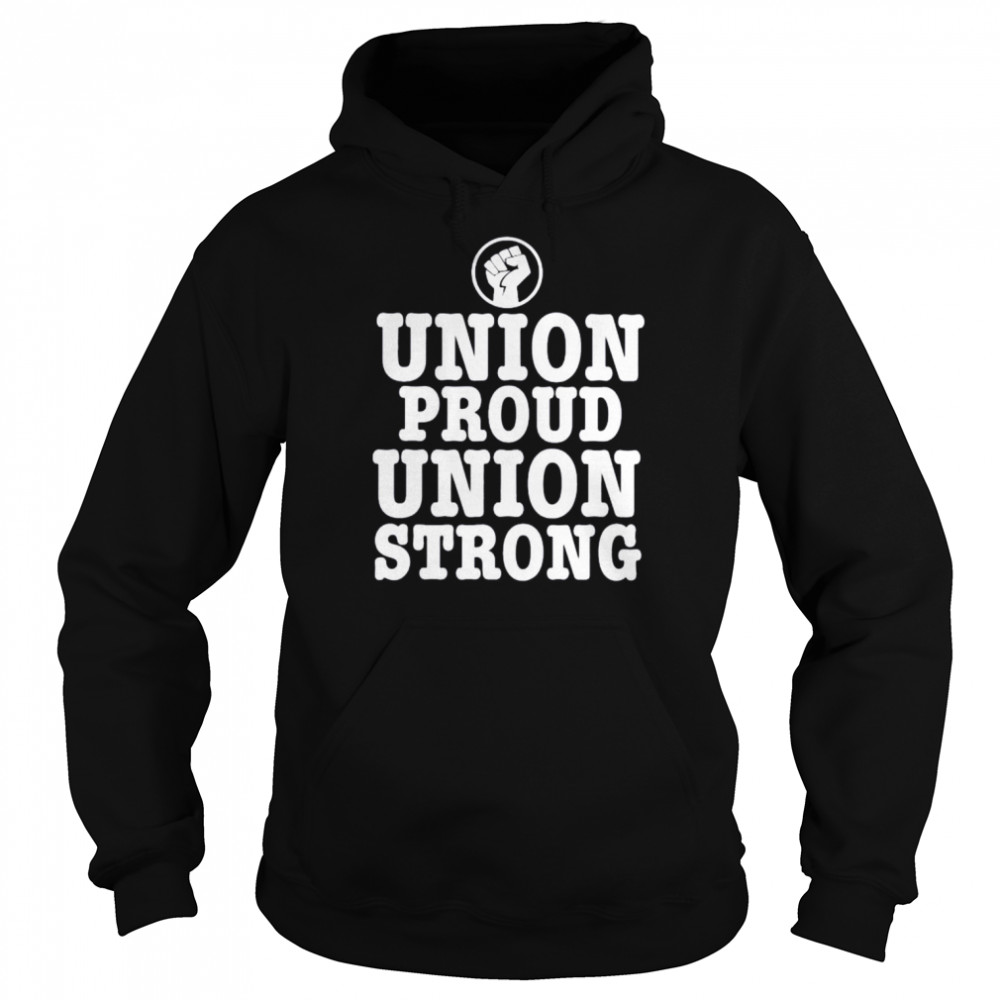 Union proud Union Strong 2022 shirt Unisex Hoodie