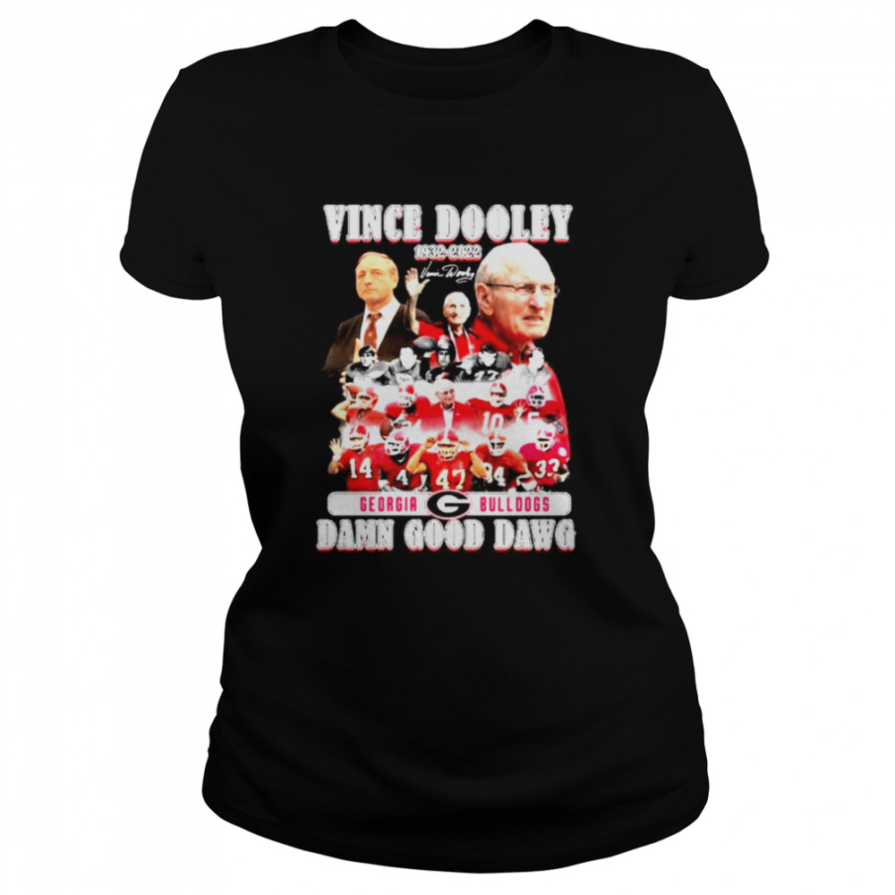 Vince Dooley 1932-2022 Georgia Bulldogs Damn good dawg signature shirt Classic Women's T-shirt
