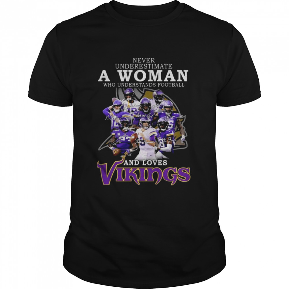 2022 official Never underestimate a Woman who understands football and loves Minnesota Vikings team signatures shirt Classic Men's T-shirt