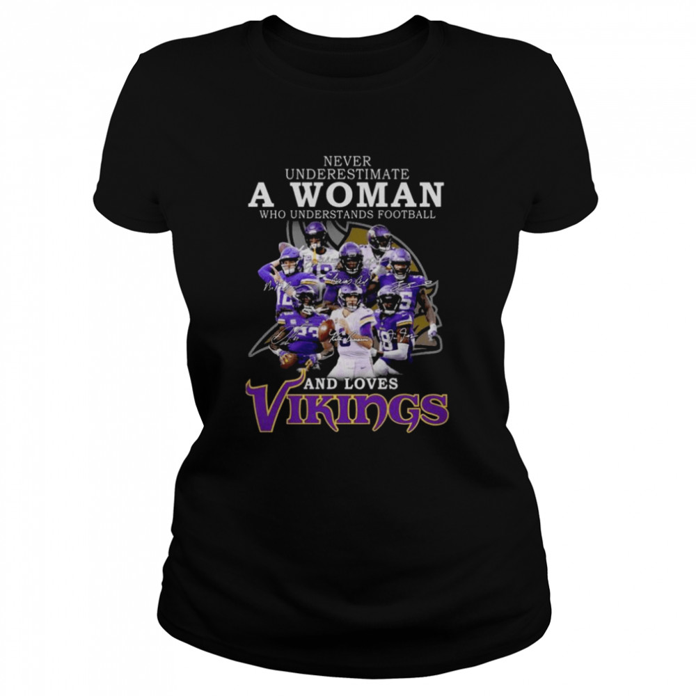 2022 official never underestimate a woman who understands football and loves minnesota vikings team signatures shirt classic womens t shirt