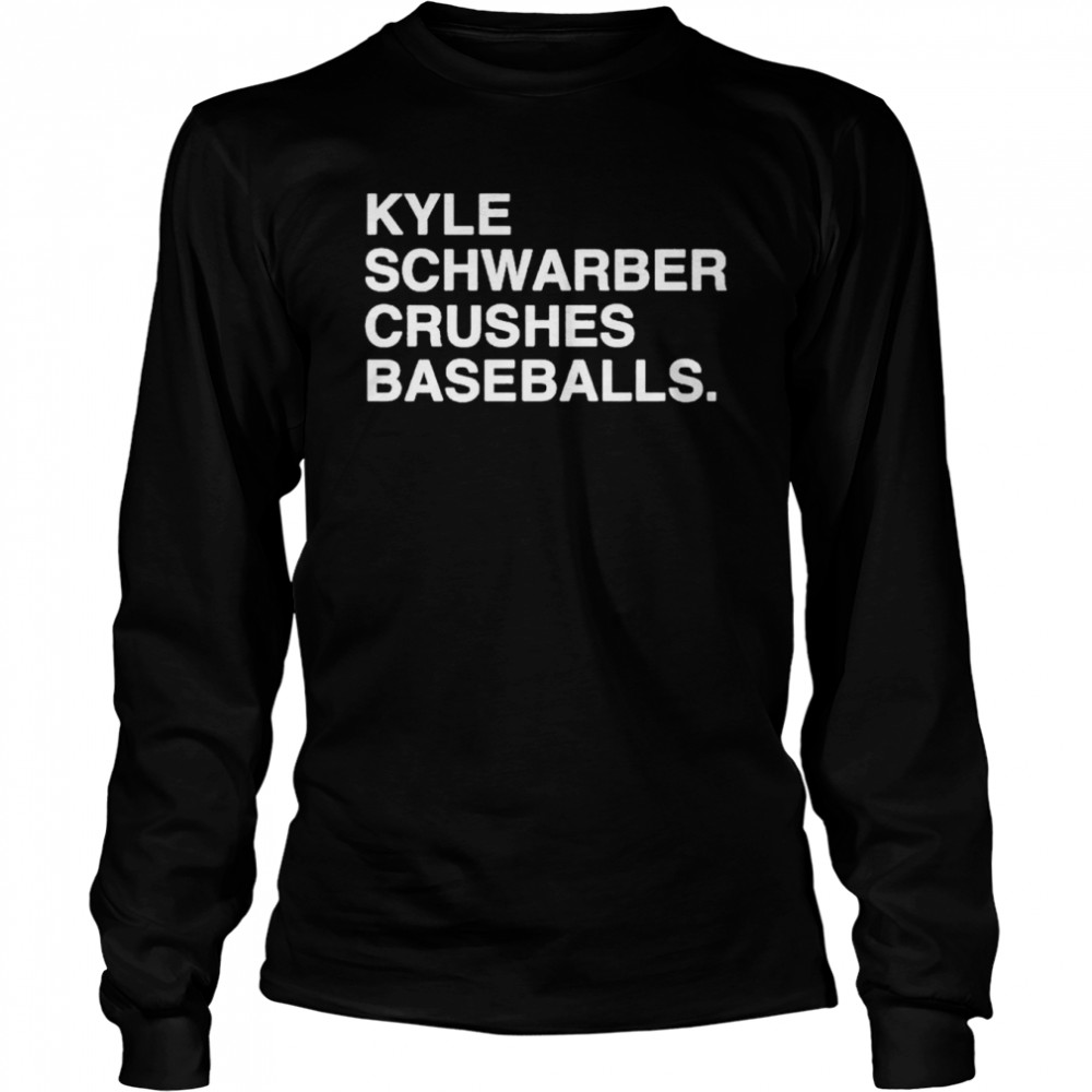 Awesome kyle Schwarber crushes baseballs shirt Long Sleeved T-shirt