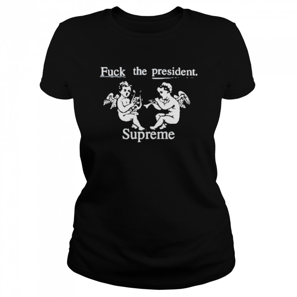 Fuck the president supreme 2022 shirt Classic Women's T-shirt