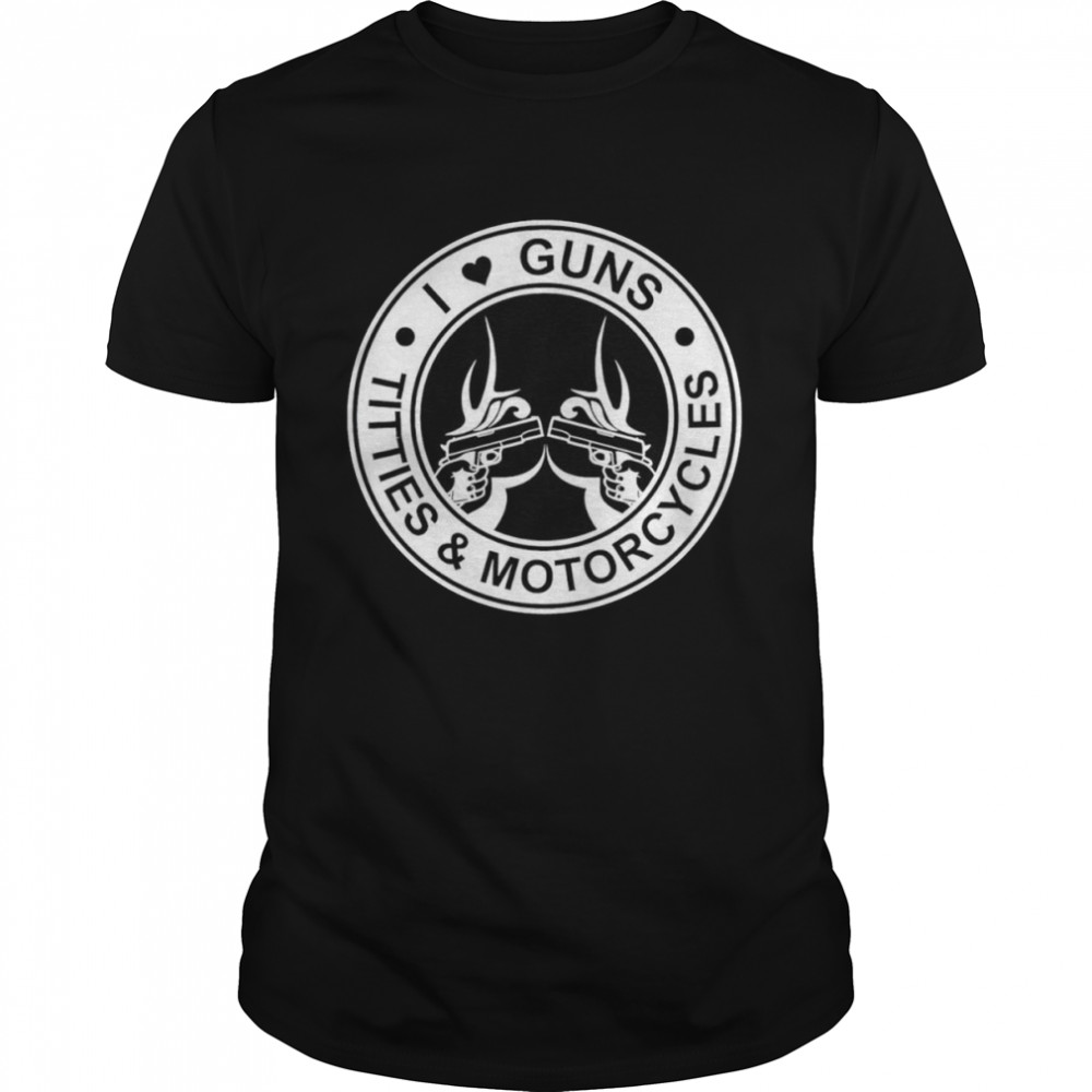 I guns titties and motorcycles shirt Classic Men's T-shirt