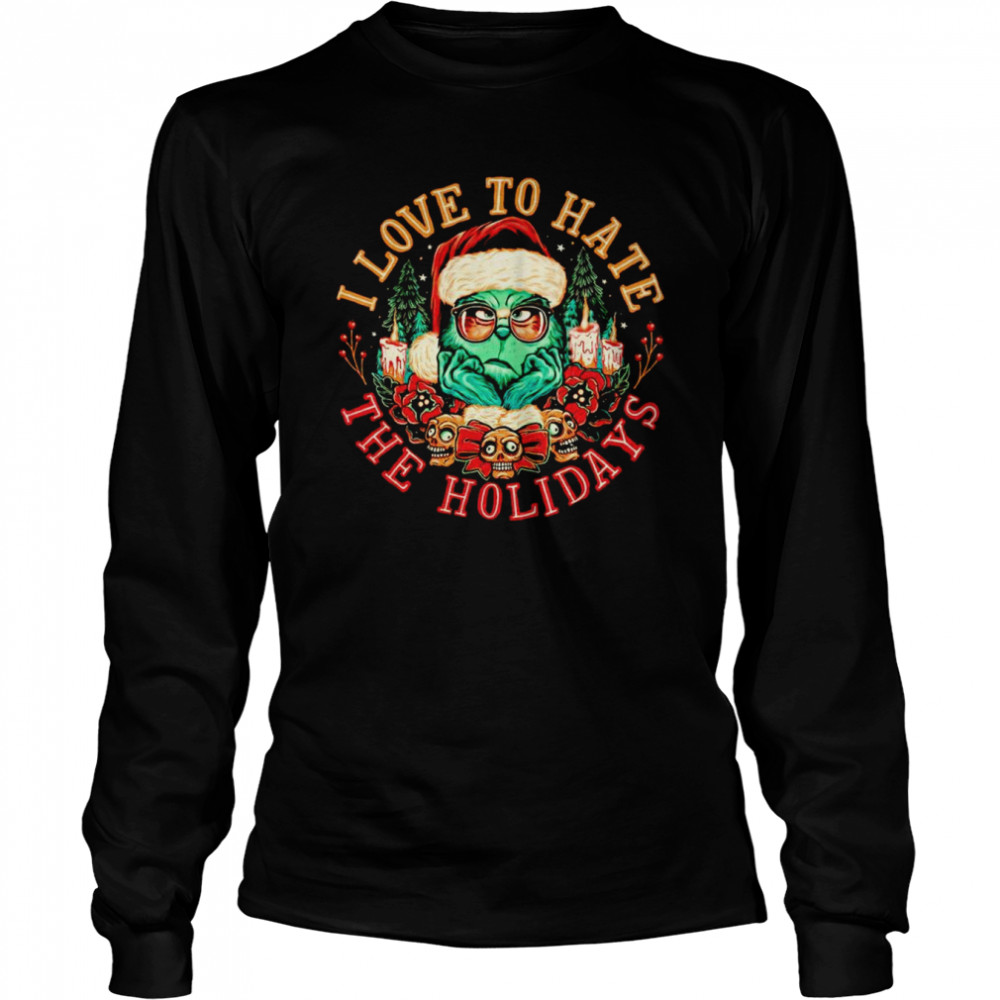 I love to hate the holidays shirt Long Sleeved T-shirt