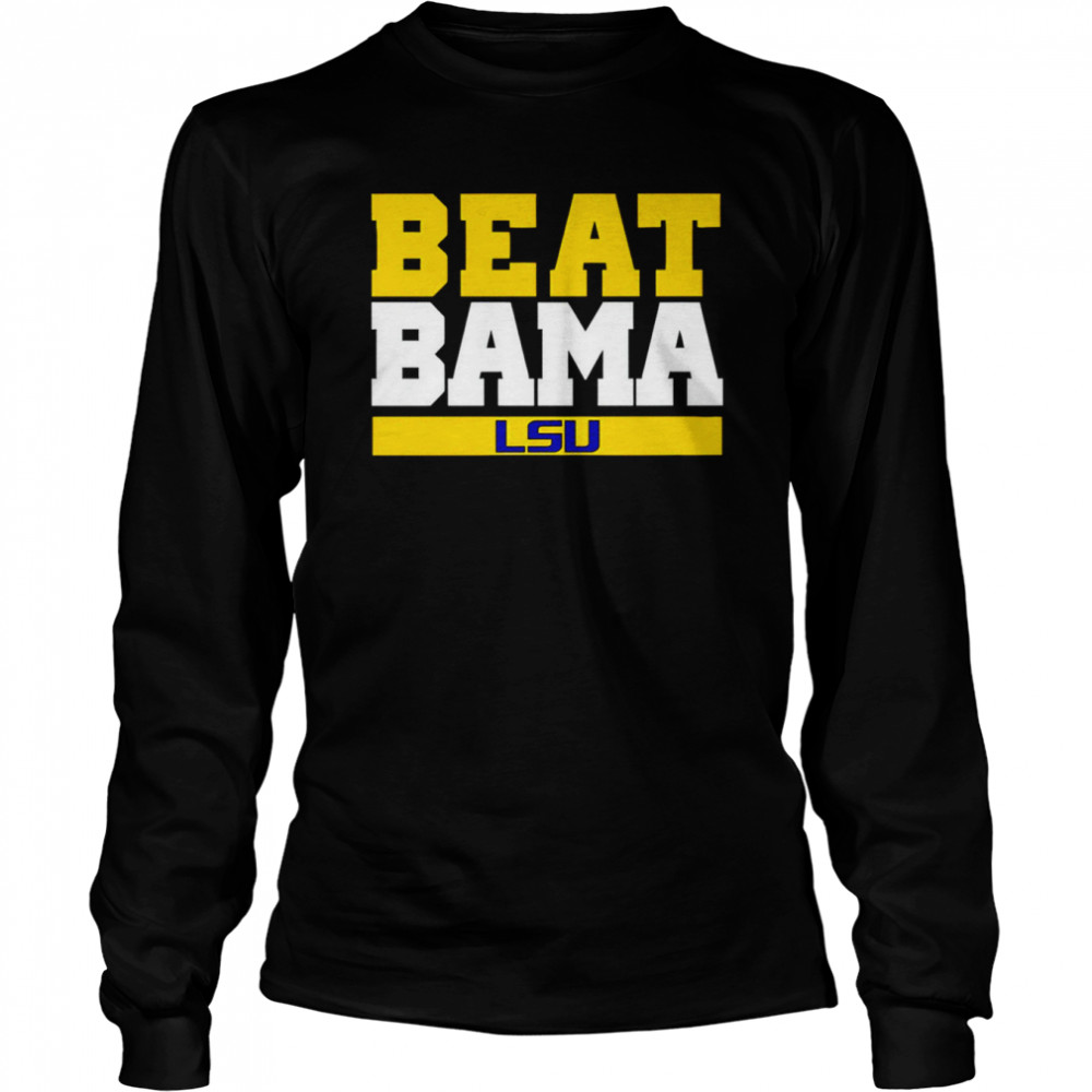 LSU Tigers Beat Bama shirt Long Sleeved T-shirt