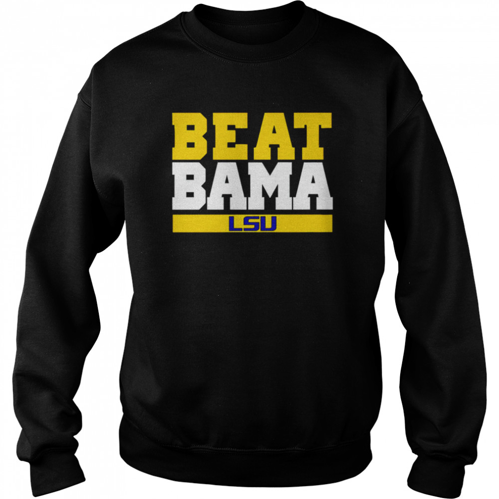 LSU Tigers Beat Bama shirt Unisex Sweatshirt