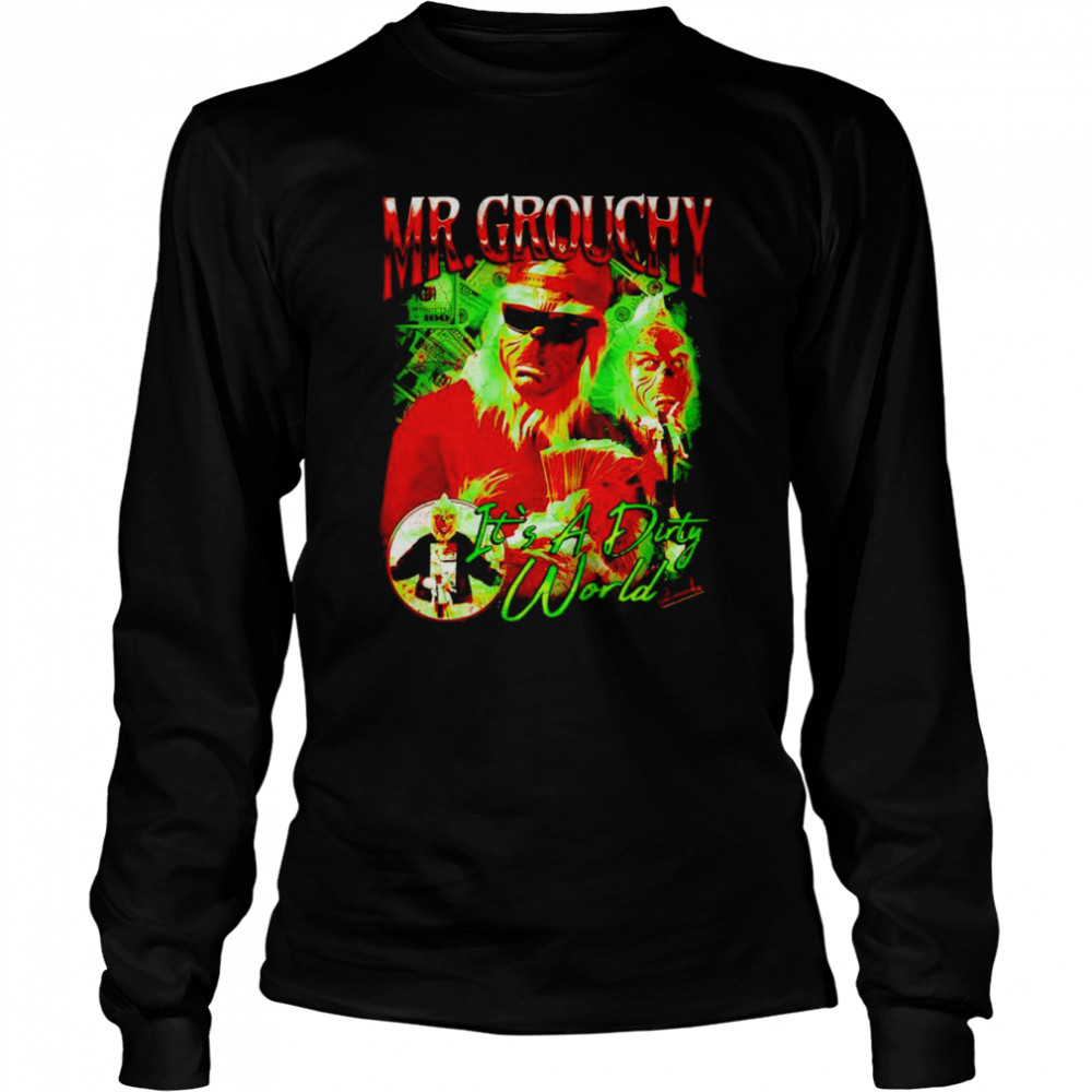 Mr Grouchy it’s a dirty world shirt Long Sleeved T-shirt