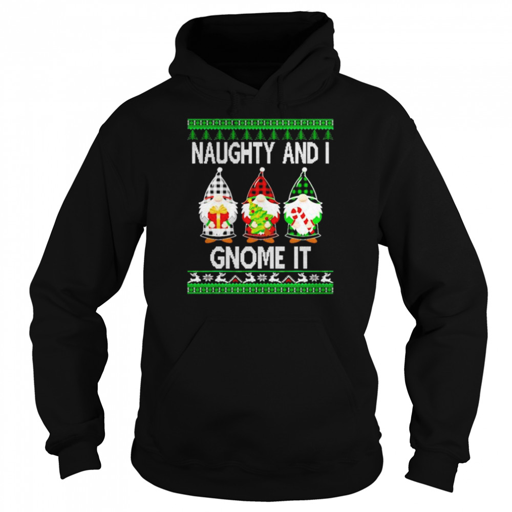naughty and i gnome it ugly christmas shirt unisex hoodie