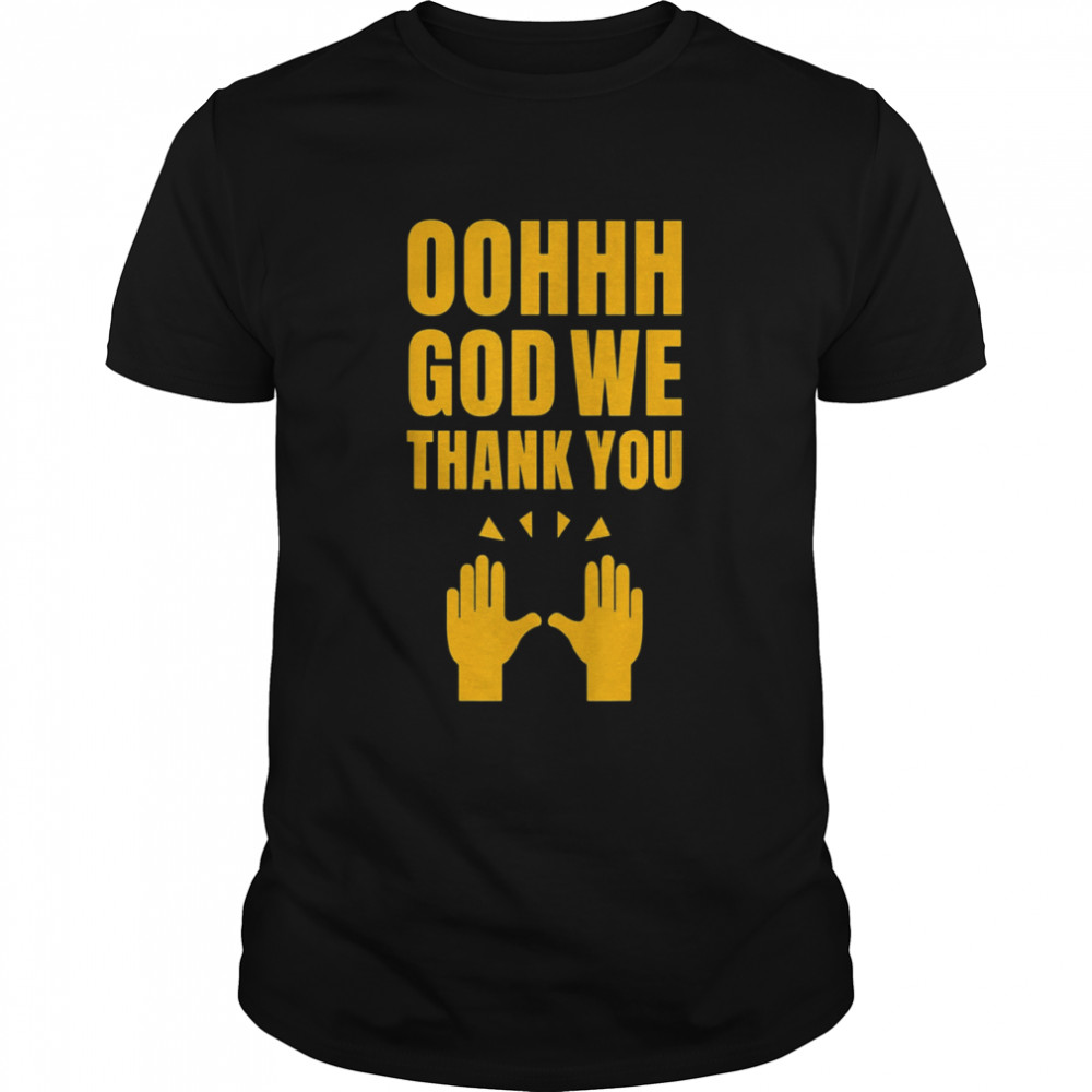 Oh God Me Thank You T-Shirt