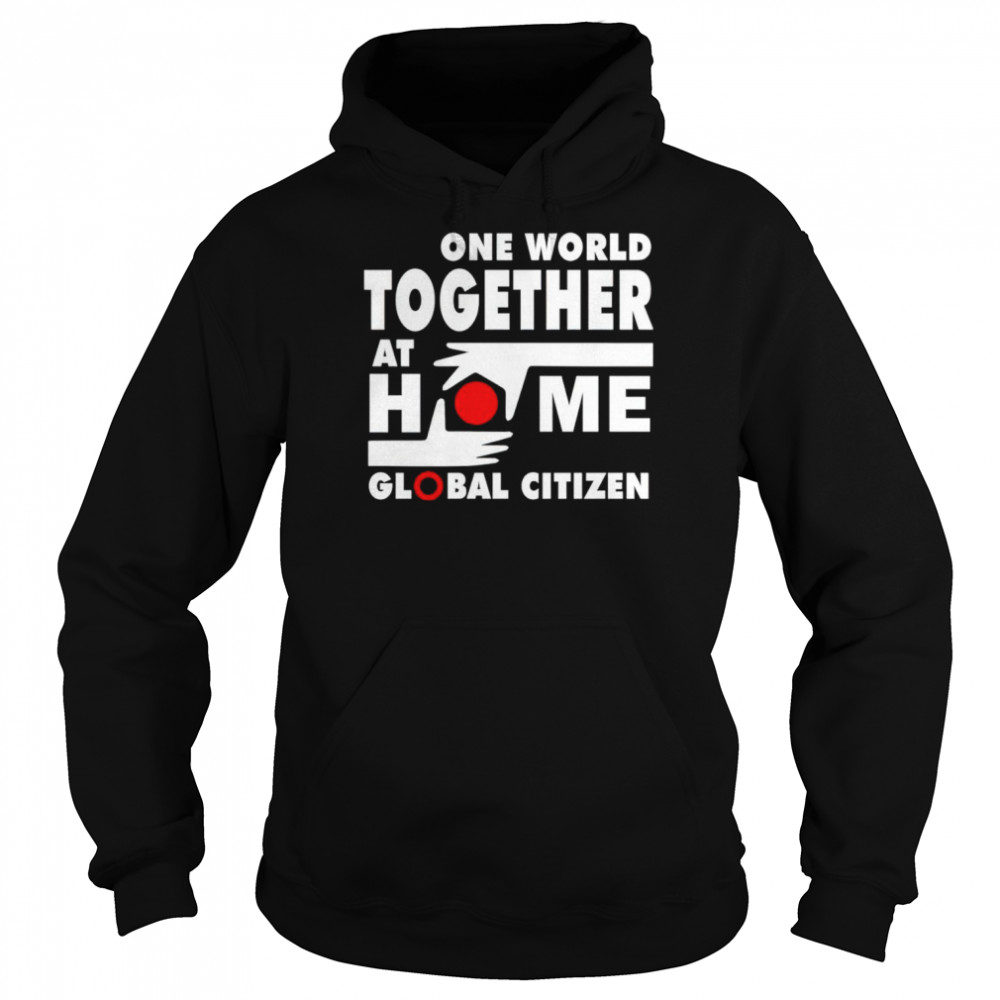 one world together at home global citizen shirt unisex hoodie
