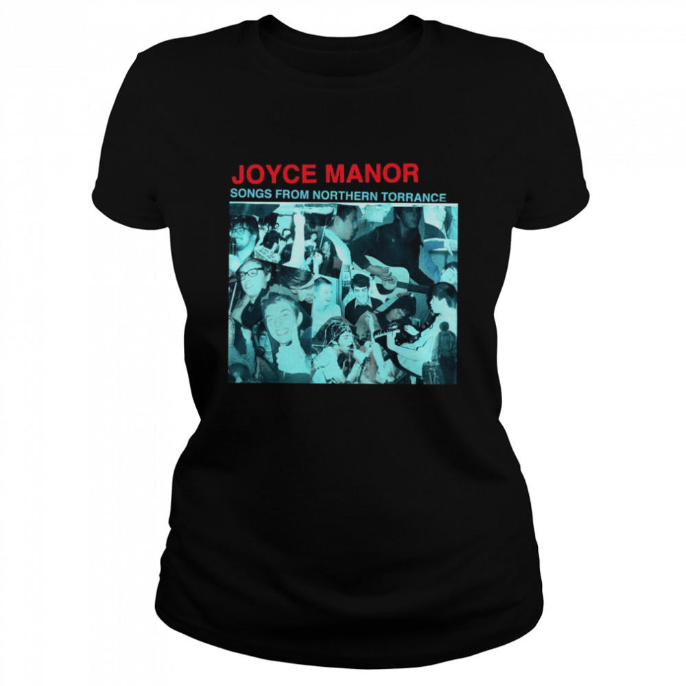Songs From Northern Torrance Apparel Joyce Manor shirt Classic Women's T-shirt