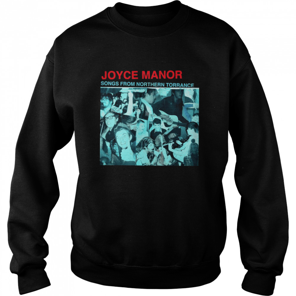 songs from northern torrance apparel joyce manor shirt unisex sweatshirt