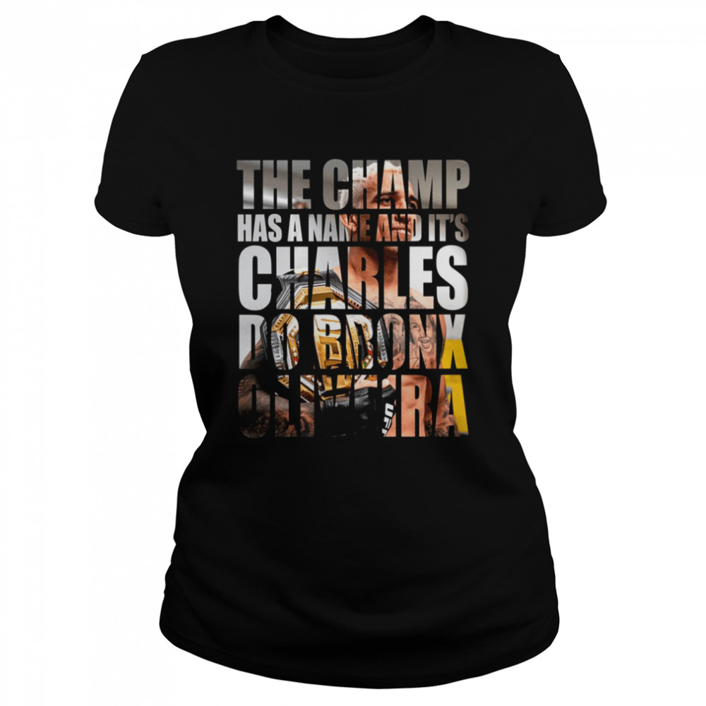 the champ has a name charles do bronx oliveira shirt classic womens t shirt