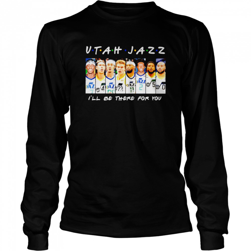 Utah Jazz I’ll be there for you signatures shirt Long Sleeved T-shirt