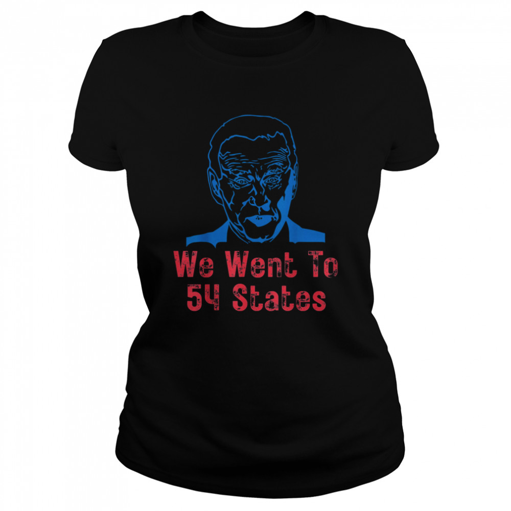 We Went To 54 States, Gag President Biden gaff T- Classic Women's T-shirt
