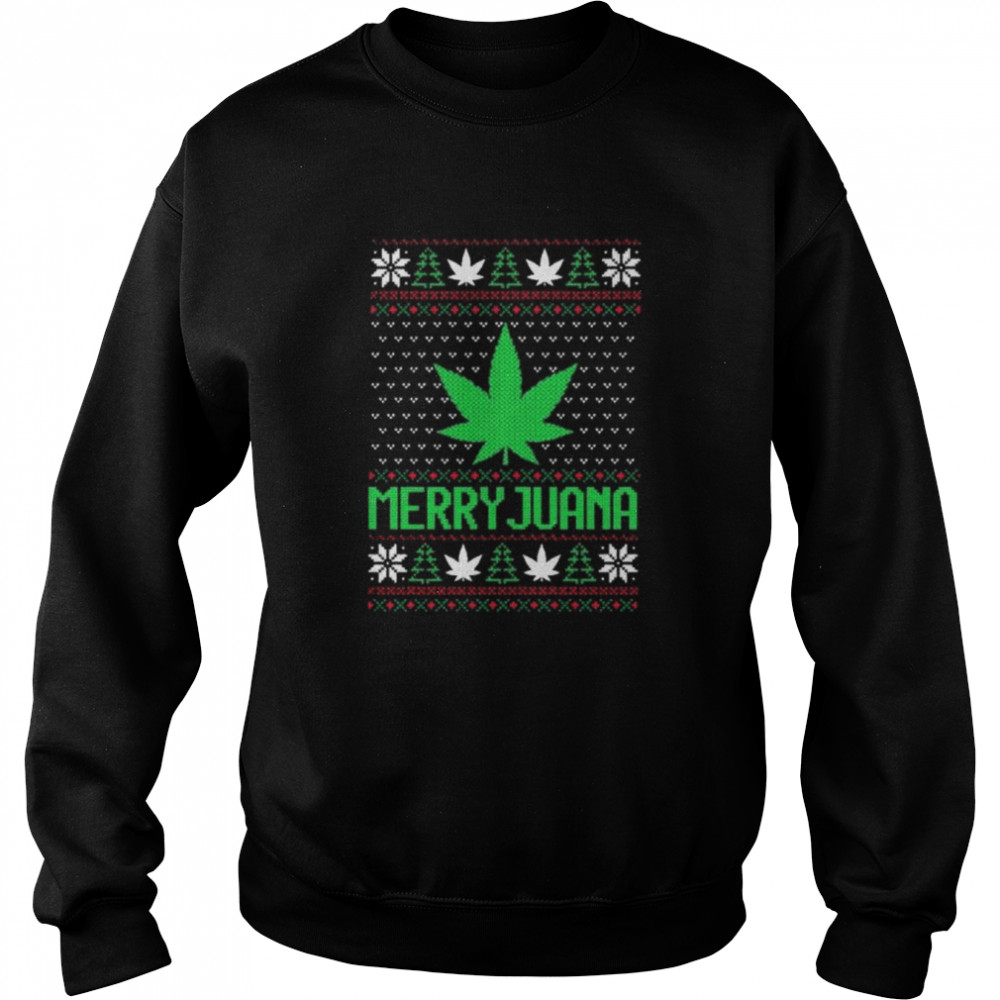 Weed marry juana 2022 ugly Christmas shirt Unisex Sweatshirt
