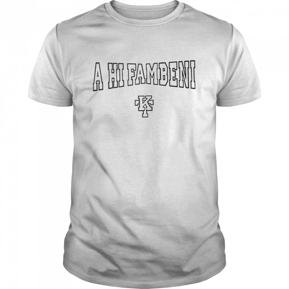 A hi fambeni shirt