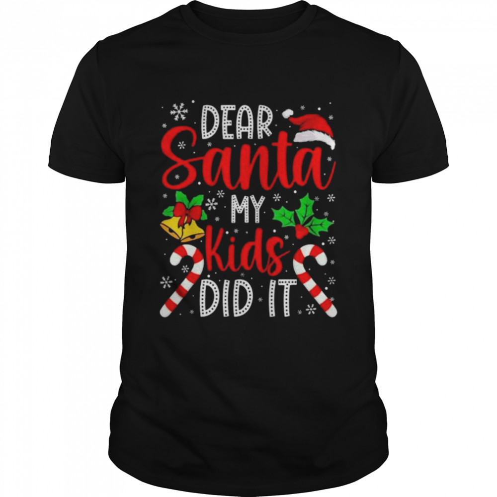 Dear Santa My Kids Did It Christmas 2022 shirt Classic Men's T-shirt