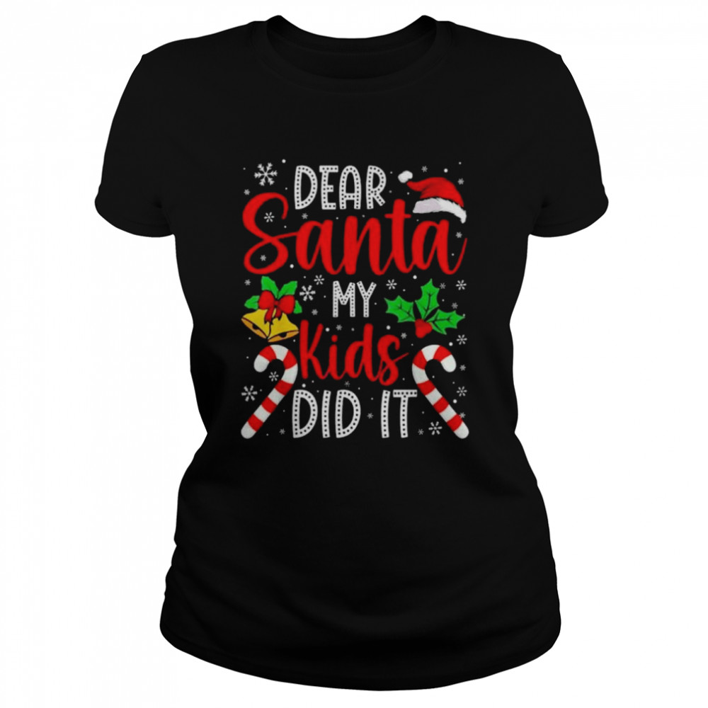 Dear Santa My Kids Did It Christmas 2022 shirt Classic Women's T-shirt