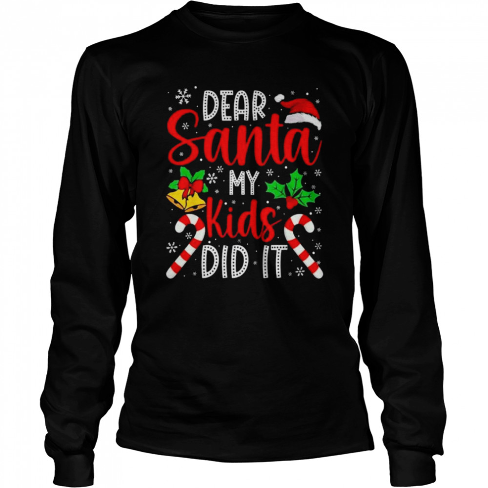 Dear Santa My Kids Did It Christmas 2022 shirt Long Sleeved T-shirt