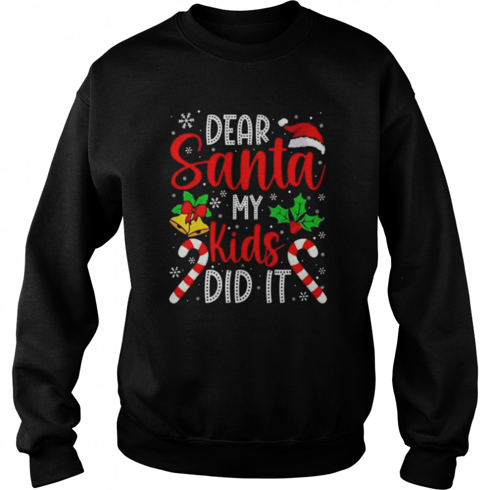 Dear Santa My Kids Did It Christmas 2022 shirt Unisex Sweatshirt
