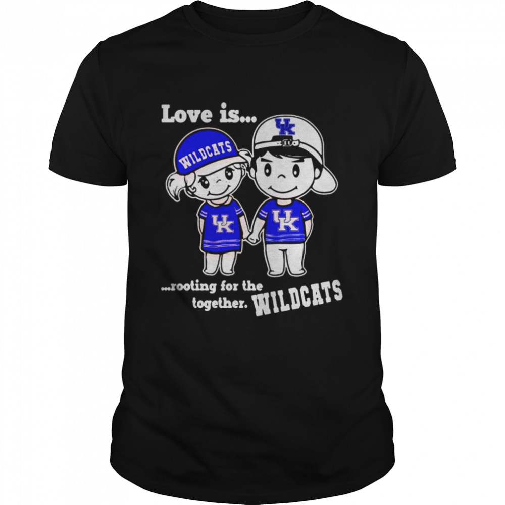 Kentucky Wildcats men’s basketball love is rooting for the together Wildcats shirt