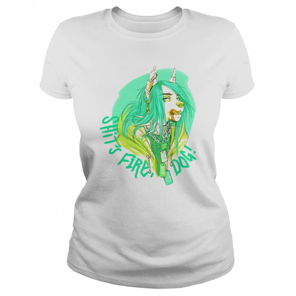 Shit Fire Dog Billie Eilish Pop Singer shirt Classic Women's T-shirt