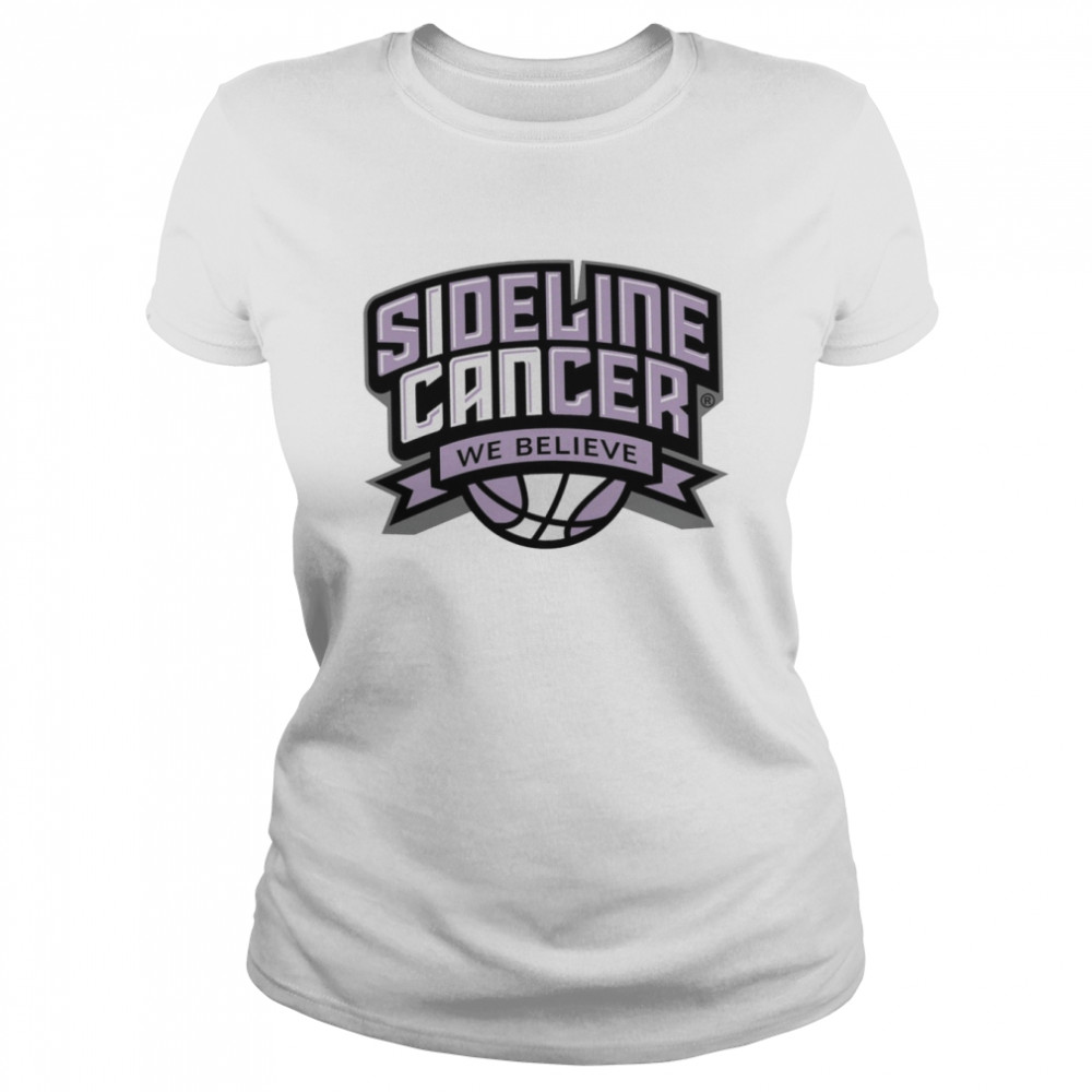 sideline cancer we believe shirt classic womens t shirt
