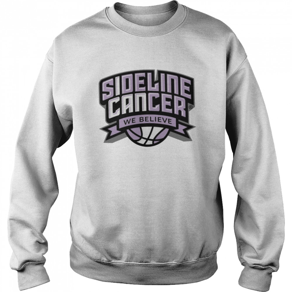 Sideline cancer we believe shirt Unisex Sweatshirt
