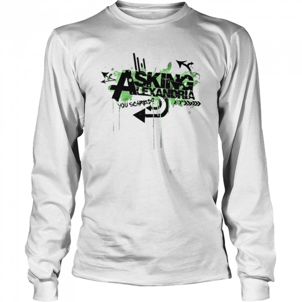 The Death Of Me Asking Alexandria You Scared shirt Long Sleeved T-shirt