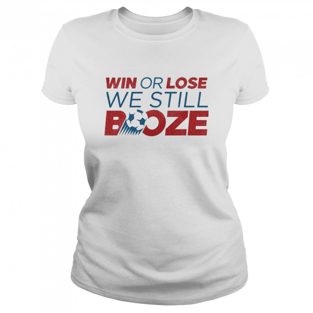 win or lose we still booze usa soccer shirt classic womens t shirt