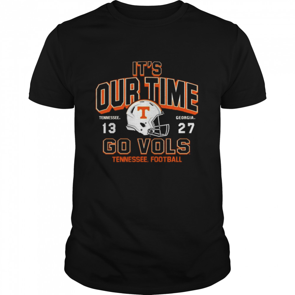 It’s Our time Tennessee 13 27 Georgia Go Vols 2022 Football shirt Classic Men's T-shirt
