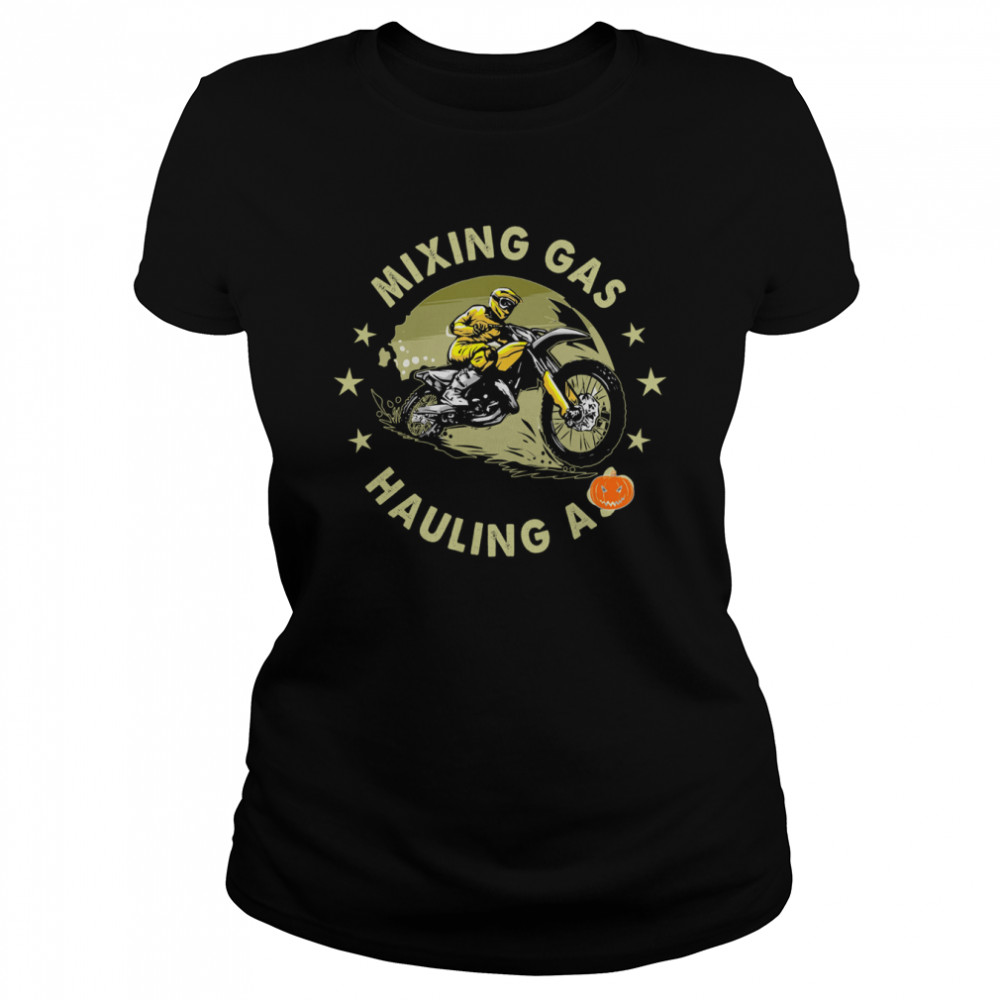 Mixing Gas Hauling Ass Classic Women's T-shirt