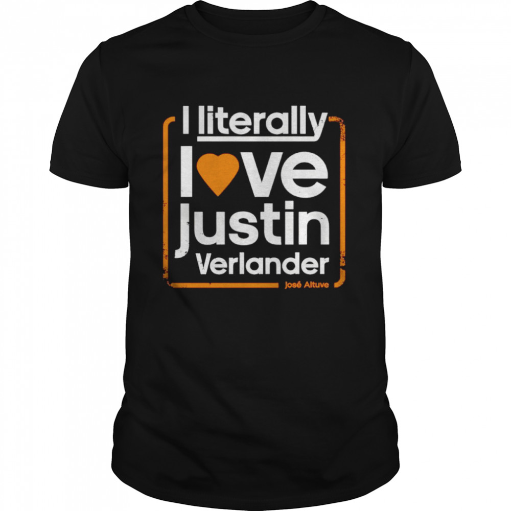 Jose Altuve I literally love justin Verlander shirt