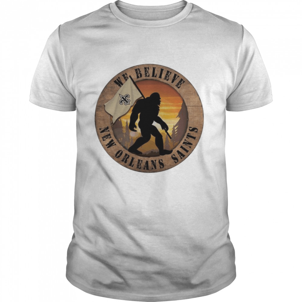 Bigfoot We Believe New Orleans Saints Shirt