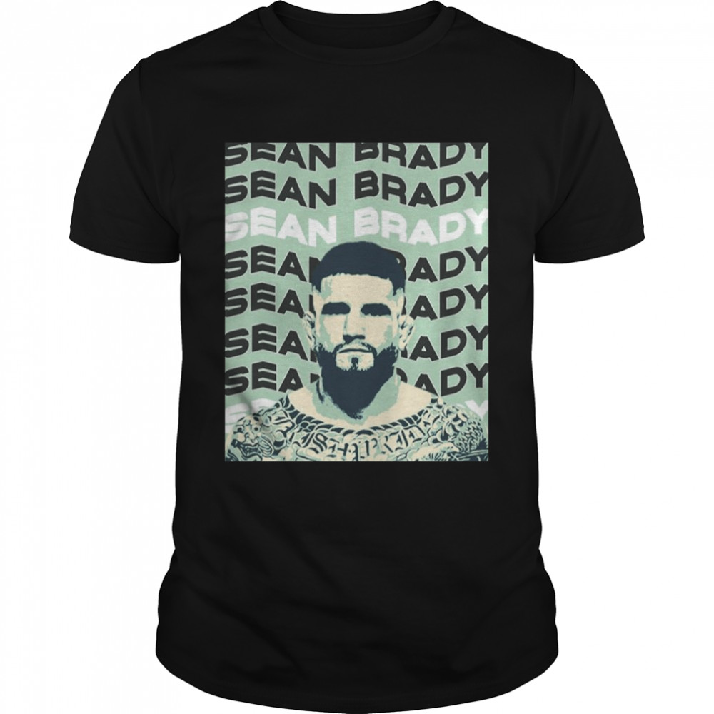 Sean Brady Mixed Martial Arts For Ufc Fans shirt