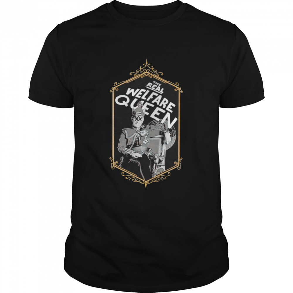 The real Welfare Queen shirt