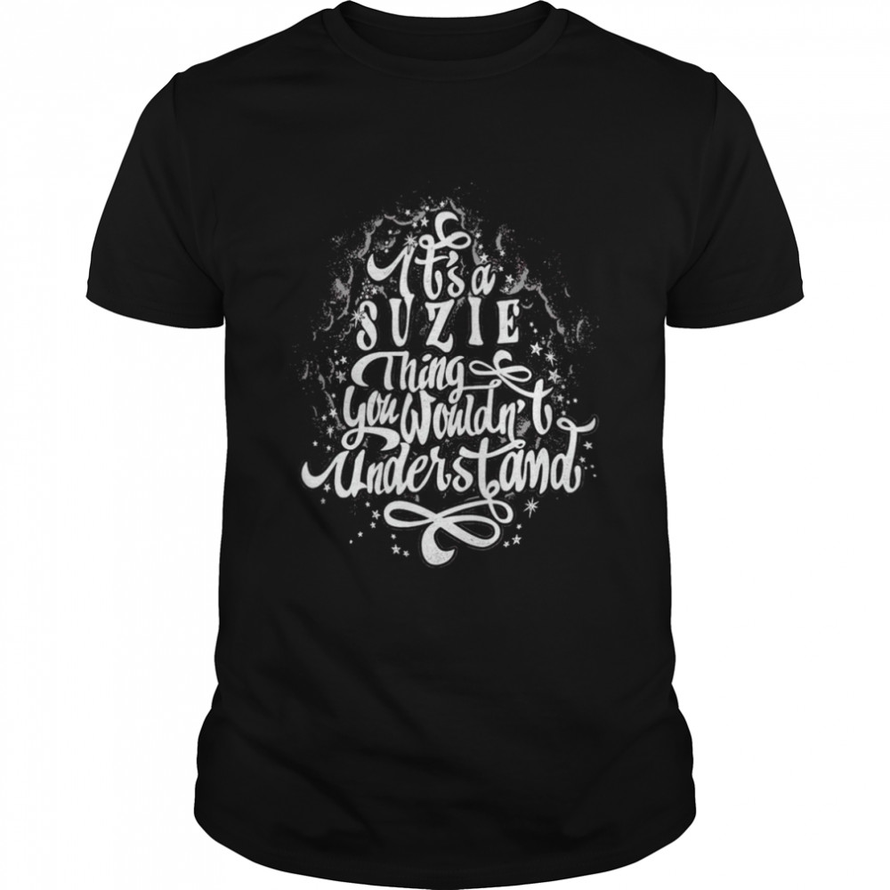 It’s a suzie thing you wouldn’t understand shirt