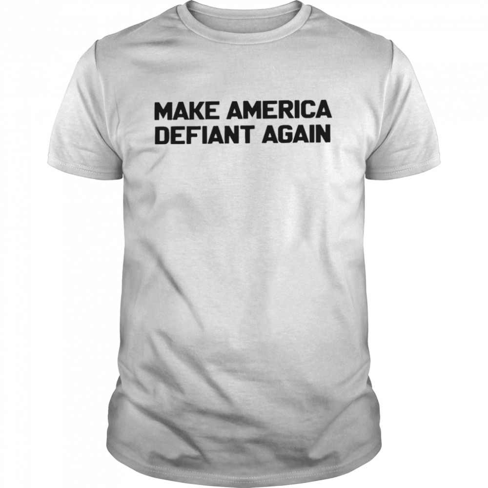 Make America defiant again shirt Classic Men's T-shirt