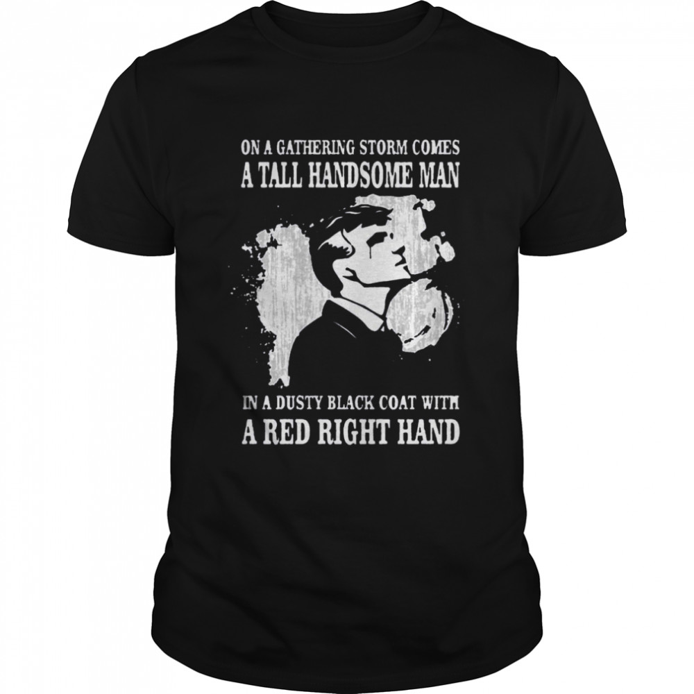 A Tall Handsome Man Peaky Blinders Quote shirt